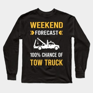 Weekend Forecast Tow Truck Trucks Long Sleeve T-Shirt